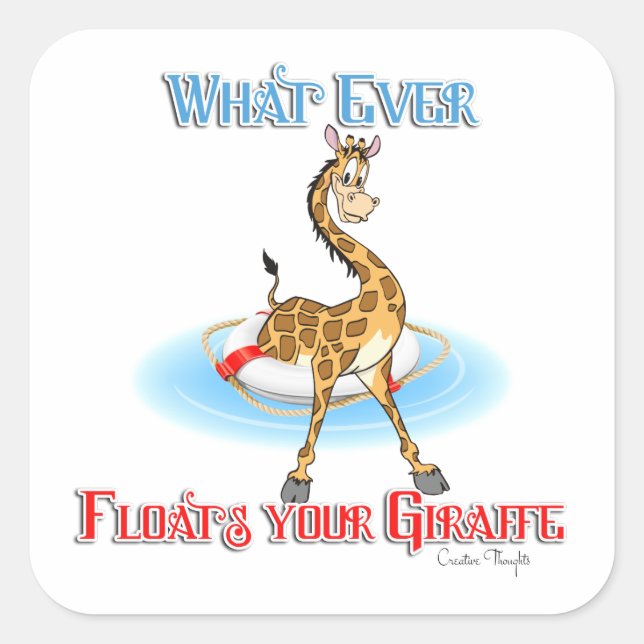 Whatever Floats Your Giraffe Square Sticker (Front)