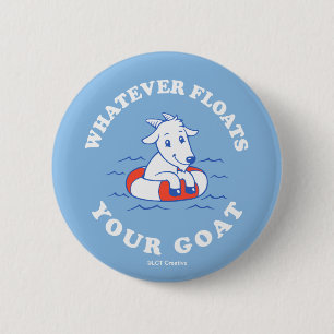 Whatever Floats Your Goat Button