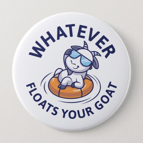 Whatever Floats Your Goat Button