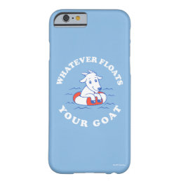 Whatever Floats Your Goat Barely There iPhone 6 Case