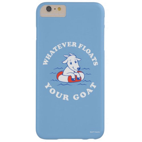 Whatever Floats Your Goat Barely There iPhone 6 Plus Case