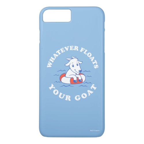 Whatever Floats Your Goat iPhone 8 Plus7 Plus Case