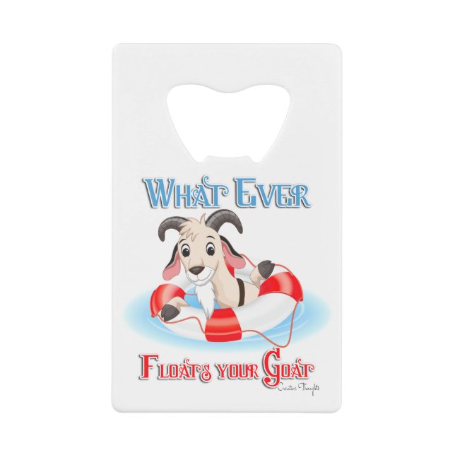 Whatever Floats Your Goat Credit Card Bottle Opener (Front)