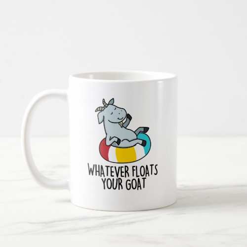 Whatever Floats Your Goat Funny Animal Pun  Coffee Mug
