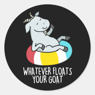 Whatever Floats Your Goat Funny Animal Pun Dark BG Classic Round Sticker