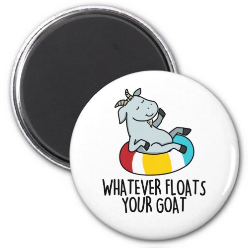 Whatever Floats Your Goat Funny Animal Pun  Magnet
