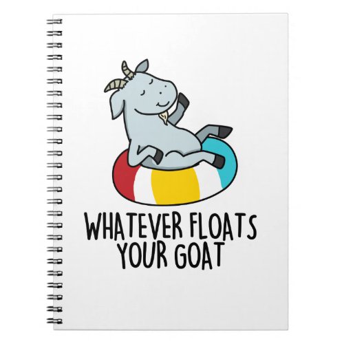 Whatever Floats Your Goat Funny Animal Pun  Notebook