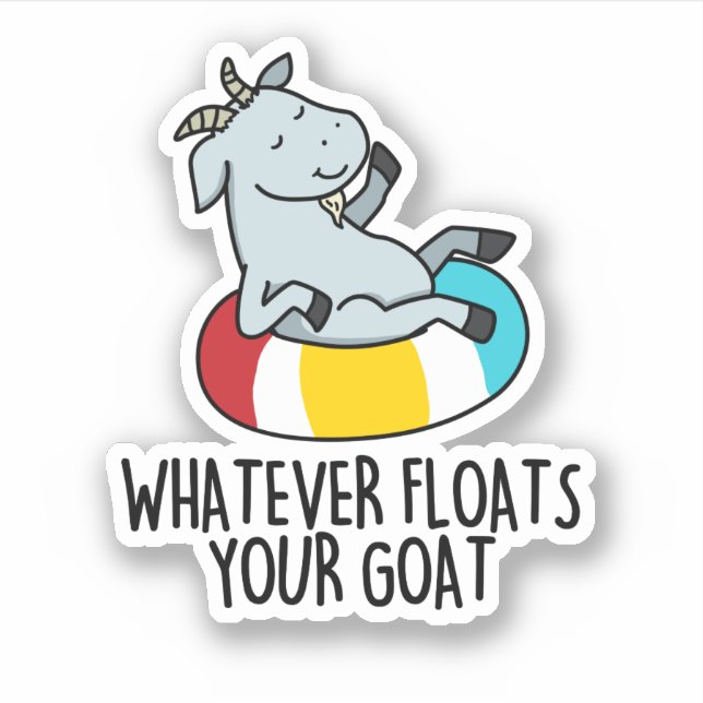 Whatever Floats Your Goat Funny Animal Pun  Sticker (Front)