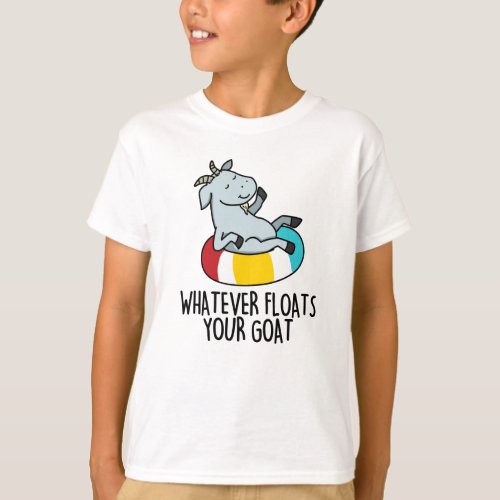 Whatever Floats Your Goat Funny Animal Pun  T_Shirt