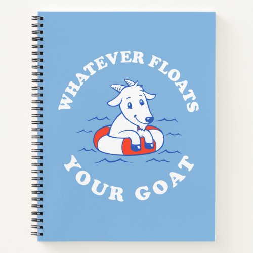 Whatever Floats Your Goat Notebook