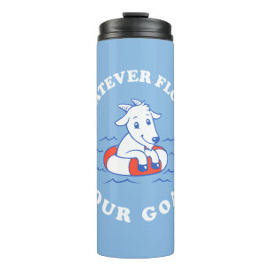 Whatever Floats Your Goat Thermal Tumbler