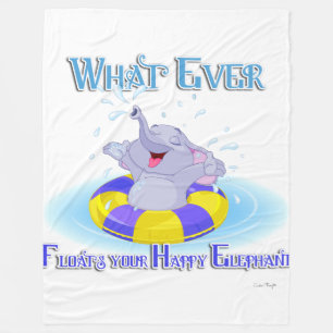 Whatever Floats Your Happy Elephant Fleece Blanket