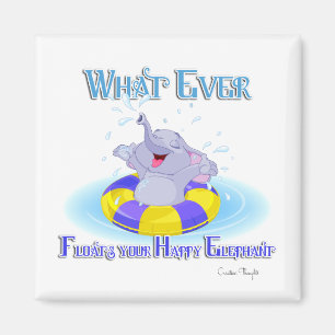 Whatever Floats Your Happy Elephant Magnet
