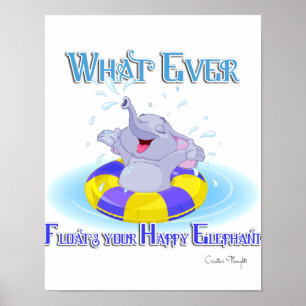 Whatever Floats Your Happy Elephant Poster