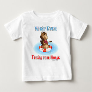 Whatever Floats Your Horse Baby T-Shirt