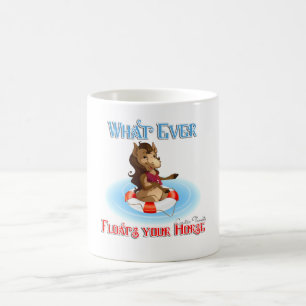 Whatever Floats Your Horse Coffee Mug