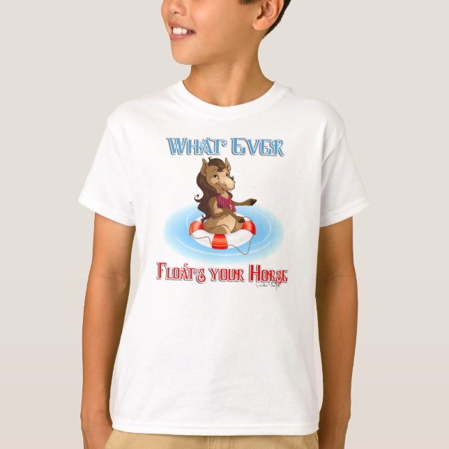 Whatever Floats Your Horse T-Shirt (Front)