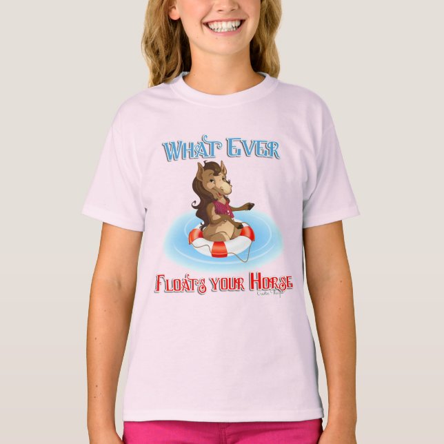 Whatever Floats Your Horse T-Shirt (Front)