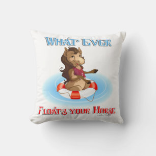 Whatever Floats Your Horse Throw Pillow