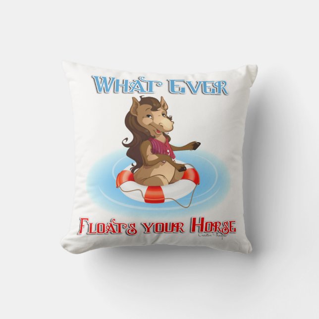 Whatever Floats Your Horse Throw Pillow (Front)