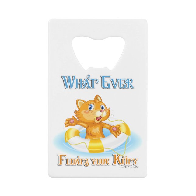 Whatever Floats Your Kitty Credit Card Bottle Opener (Front)