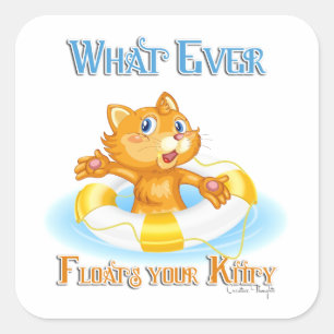 Whatever Floats Your Kitty Square Sticker