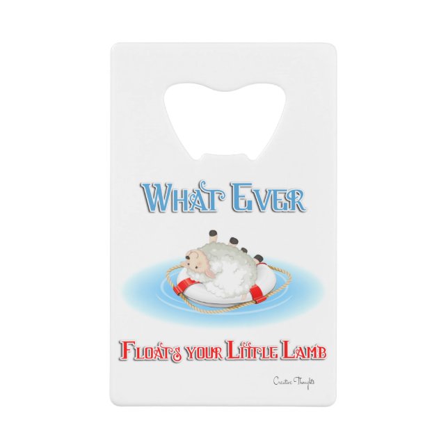 Whatever Floats Your Little Lamb Credit Card Bottle Opener (Front)
