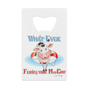 Whatever Floats Your Moo Cow Credit Card Bottle Opener
