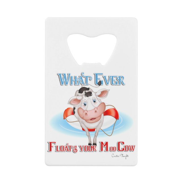 Whatever Floats Your Moo Cow Credit Card Bottle Opener (Front)