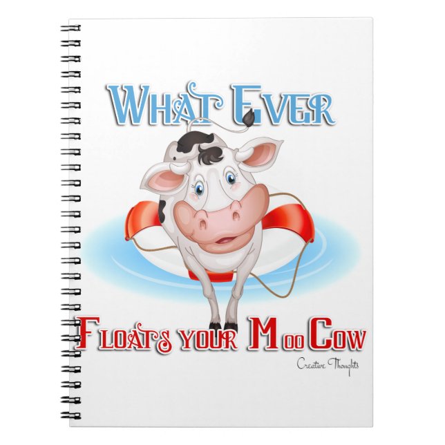 Whatever Floats Your Moo Cow Notebook (Front)