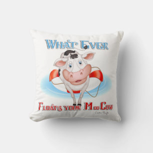 Whatever Floats Your Moo Cow Throw Pillow