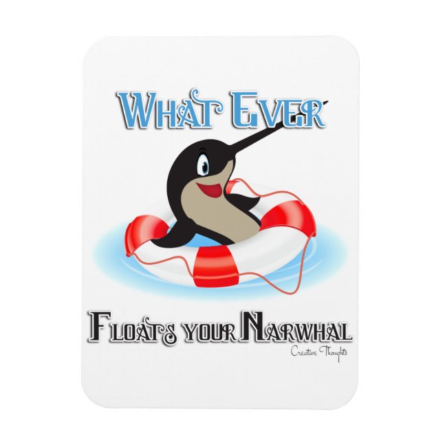 Whatever Floats your Narwhal Meme Magnet (Vertical)