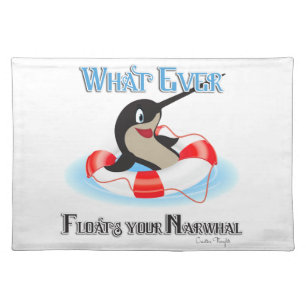 Whatever Floats your Narwhal Meme Placemat