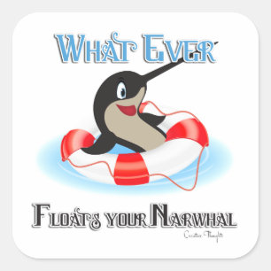 Whatever Floats your Narwhal Meme Square Sticker