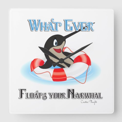 Whatever Floats your Narwhal Meme Square Wall Clock