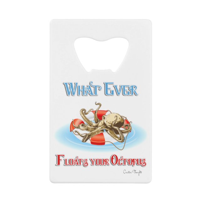 Whatever Floats Your Octopus Credit Card Bottle Opener (Front)