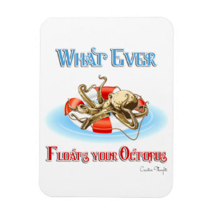 Whatever Floats Your Octopus Magnet