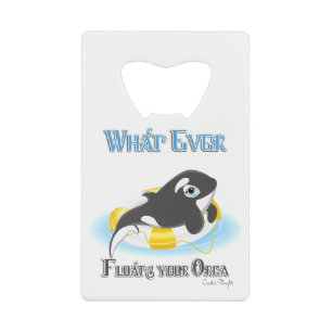 Whatever Floats Your Orca Whale Credit Card Bottle Opener