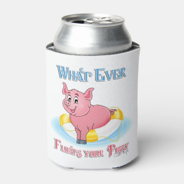 Whatever Floats Your Piggy Can Cooler (Can Front)