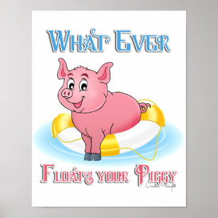 Whatever Floats Your Piggy Poster