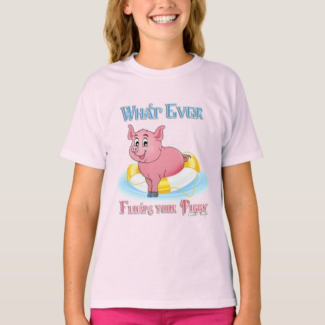 Whatever Floats Your Piggy T-Shirt (Front)