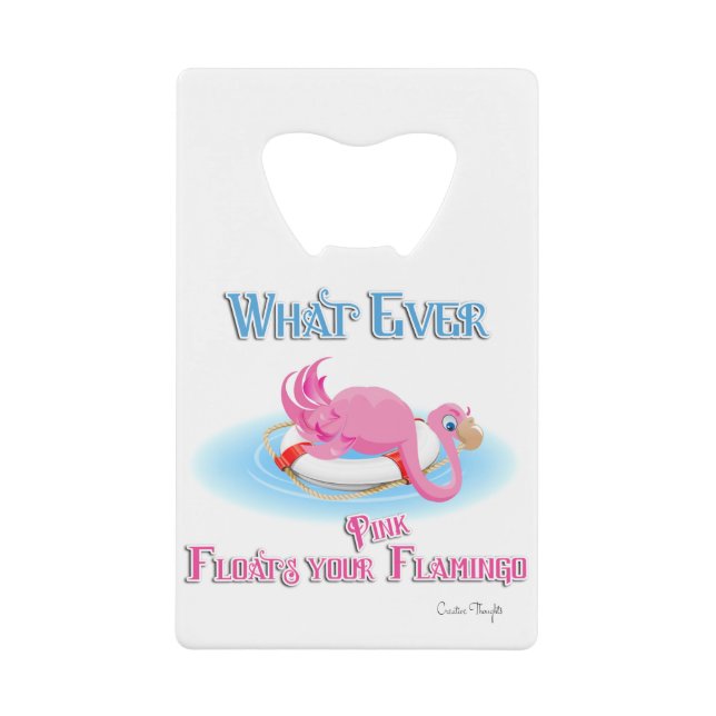 Whatever Floats Your Pink Flamingo Credit Card Bottle Opener (Front)