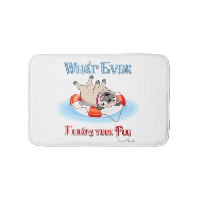 Whatever Floats Your Pug Bathroom Mat (Front)