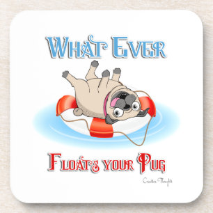 Whatever Floats Your Pug Beverage Coaster
