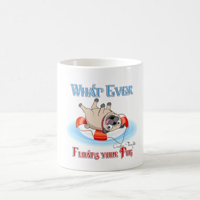 Whatever Floats Your Pug Coffee Mug (Center)