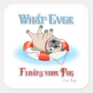 Whatever Floats Your Pug Square Sticker