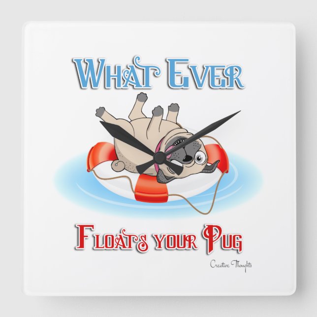 Whatever Floats Your Pug Square Wall Clock (Front)