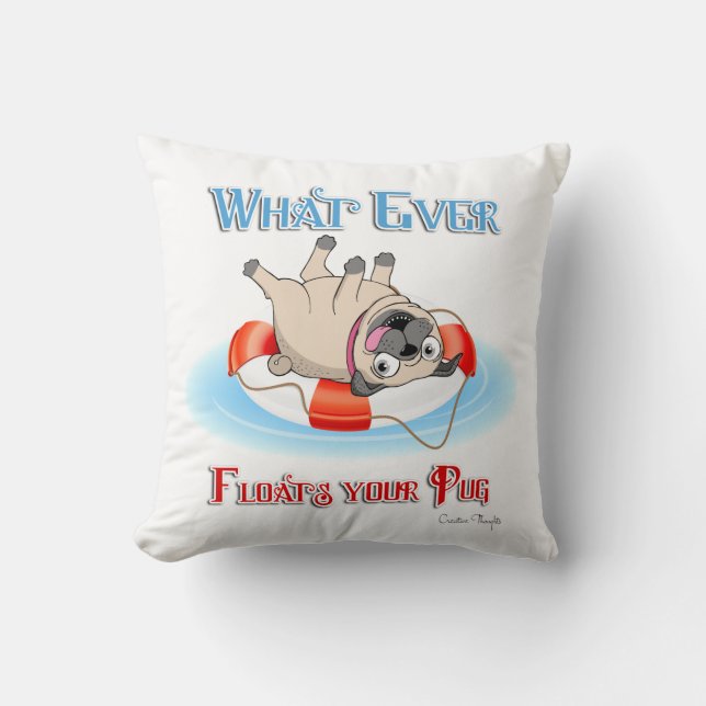 Whatever Floats Your Pug Throw Pillow (Front)