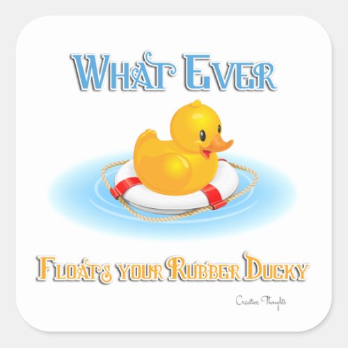 Whatever Floats Your Rubber Ducky Square Sticker