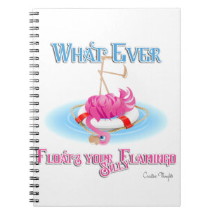 Whatever Floats Your Silly Flamingo Notebook